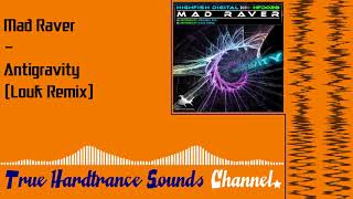 Mad Raver  Antigravity Louk Remix [upl. by Ambrosine]