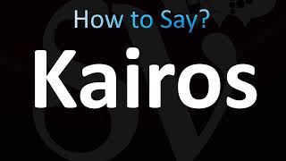 How to Pronounce Kairos CORRECTLY [upl. by Hnahc315]