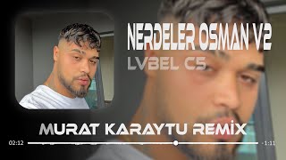 Hani Çağırdığın Kızlar Nerdeler Osman  Lvbel C5  Murat Karaytu Remix   Tiktok Remix [upl. by Yneffit]