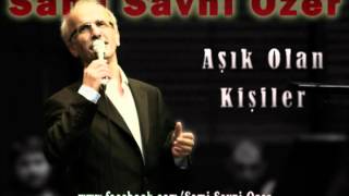 Sami Savni Özer  Aşık Olan Kişiler [upl. by Notlrac869]