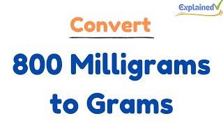 How to Convert 800 Milligrams to Grams 800mg to g [upl. by Benyamin]