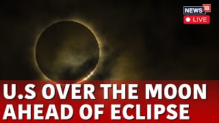 US News LIVE  Solar Eclipse LIVE  People Rushed To Witness A Rare Total Solar Eclipse  N18L [upl. by Neerom]