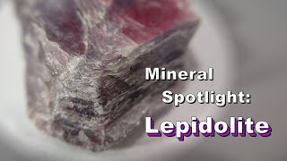 Mineral Spotlight  Lepidolite [upl. by Laidlaw]