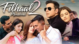 Filhaal 2 Mohabbat Full Movie  Akshay Kumar  Nupur Sanon  Ammy Virk  Review amp Facts HD [upl. by Hare]