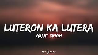 🎤Arijit Singh  Luteron Ka Lutera Full Lyrics Song  Kalank  Alia Bhatt  Varun Dhawan [upl. by Tenahs]