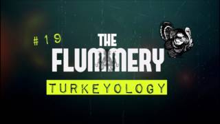 The Flummery 19 Turkeyology [upl. by Hermione]