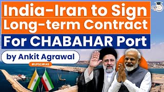 Chabahar port Why Iran seeks longterm contract with India for development of Chabahar port  UPSC [upl. by Inittirb]