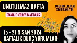 BÜYÜK KAVUŞUM  15  21 NİSAN 2024 HAFTALIK BURÇ YORUMLARI  Yüzleşmeler Haftası [upl. by Cece]