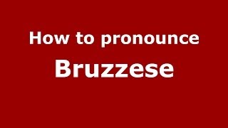 How to pronounce Bruzzese ItalianItaly  PronounceNamescom [upl. by Ahsirk515]