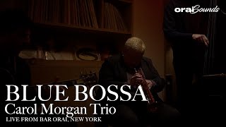 Orai Sounds Carol Morgan Trio “Blue Bossa” [upl. by Elvera]