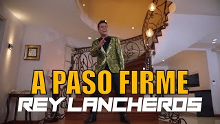 A Paso Firme  Rey Lancheros Video Oficial [upl. by Leciram440]