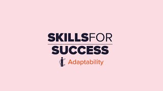 Skills for Success – Adaptability [upl. by Ozner993]