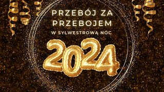 PRZEBÓJ ZA PRZEBOJEM W SYLWESTROWĄ NOC [upl. by Justus599]