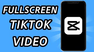 How to make full screen TikTok video Capcut 2 METHODS FULL GUIDE [upl. by Emelia266]