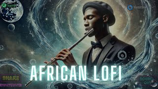 🌊 Soothing amp Relaxing African Lofi Mix Beats To Study To [upl. by Rugen]