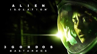 Reseña Alien Isolation  3 Gordos Bastardos [upl. by Nabi443]