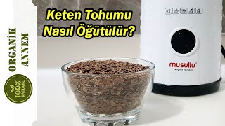 KETEN TOHUMU NASIL ÖĞÜTÜLÜR  KETEN TOHUMU FAYDALARI NELERDİR [upl. by Sitof]