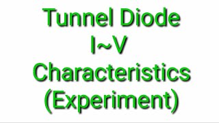 Tunnel Diode IV Characteristics Experiment [upl. by Wilhelmine380]