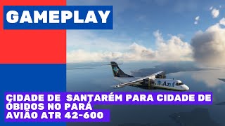 MICROSOFT FLIGHT SIMULATOR 2020 Gameplay Avião ATR AZUL Santarém para Cidade de Óbidos no Pará [upl. by Borchert109]