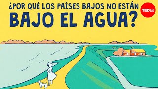 ¿Por qué los Países Bajos no están bajo el agua  Stefan Al [upl. by Lyda256]