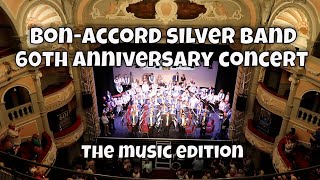 The MUSIC edit BONACCORD SILVER BAND 60th Anniversary Gala Concert  18th June 2023 [upl. by Emawk542]