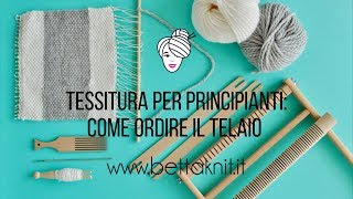 1TESSITURA PER PRINCIPIANTI Come ordire il telaio [upl. by Yared486]