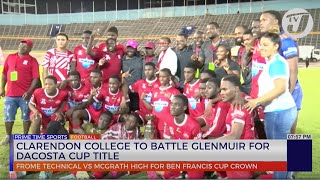 Clarendon College to Battle Glenmuir for DaCosta Cup Title [upl. by Kinata]