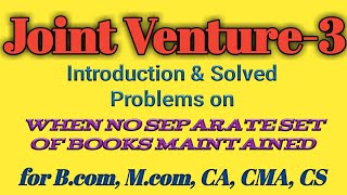 Joint Venture 3 NO Separate Books of Accounts Method for Bcom Mcom BBA MBA CA CMA CS [upl. by John]