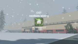 nextbots testing OST  ntconstruct [upl. by Aney]