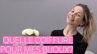 Tutoriel quelle coiffure pour mes bijoux [upl. by Anicart968]