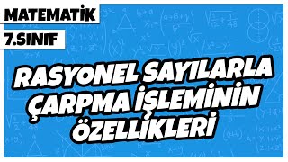 7 Sınıf Matematik  Rasyonel Sayılarla Çarpma İşleminin Özellikleri  2022 [upl. by Erusaert]