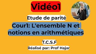 Vidéo1 Cour1Lensemble N et notions en arithmétiquesEtude de parité TCSF [upl. by Lagasse223]