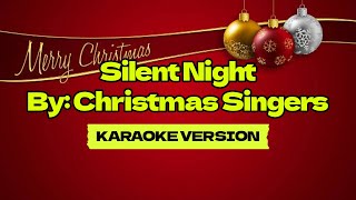 Silent Night │ By Christmas Singers │ Karaoke Version [upl. by Oinoitna196]