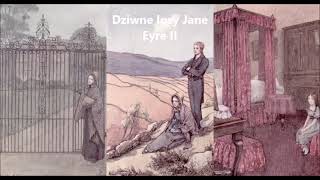 quotDziwne losy Jane Eyrequot  Ch Brontë 1847  audiobook  część II [upl. by Haidabej]