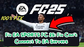 EA SPORTS FC 25 Fix Cant Connect To EA Servers [upl. by Sharp]