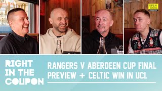 RANGERS v ABERDEEN CUP FINAL PREVIEW  CELTIC WIN IN CHAMPIONS LEAGUE  Right In The Coupon [upl. by Lexine]