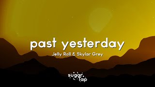 Jelly Roll amp Skylar Grey  Past Yesterday Lyrics 🎤 Dont judge me if I get too high tonight [upl. by Oidacra]