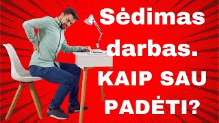 KAIP SAU PADĖTI jei dirbate sėdima darba Kineziterapija Sėdimas darbas [upl. by Minnaminnie]