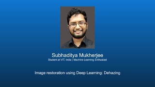 Talks  2 Subhaditya Mukherjee  Image restoration using Deep Learning Dehazing [upl. by Rosemarie]