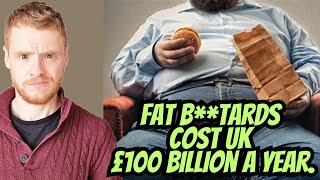 Fat btards cost UK £100 billon a year [upl. by Ecirtel]