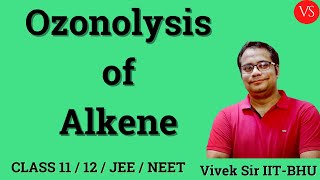 Organic Chemistry  Ozonolysis of Alkenes  Class 11  12  CBSE JEE  NEET  Vivek Sir [upl. by Nevyar]