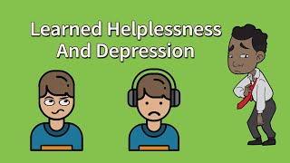 Learned Helplessness And Depression [upl. by Haimarej]