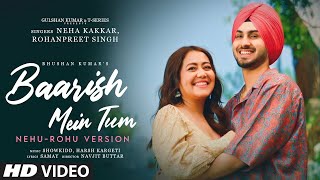 Baarish Mein Tum NehuRohu Version Neha K Rohanpreet  Showkidd YouTube · TSeries17 Nov 2022 [upl. by Avram]