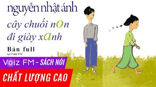 Sách nói Cây Chuối Non Đi Giày Xanh  Nguyễn Nhật Ánh  Voiz FM [upl. by Ruttger]