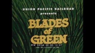 quot BLADES OF GREEN quot ALFALFA amp GRASS PRODUCTION 1950s UNION PACIFIC RAILROAD AGRICULTURAL FILM 59164 [upl. by Eralcyram]