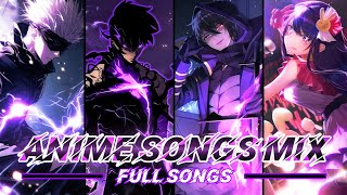 ANIME SONGS MIX  FULL SONGS 🎶🌟🔥 [upl. by Aip107]