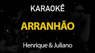 Arranhão  Henrique e Juliano Karaokê Version [upl. by Anirdnajela]