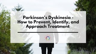 Parkinsons Dyskinesia  How to Prevent Identify and Approach Treatment FULL BROADCAST [upl. by Schmeltzer]