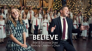 Believe Official Music Video  Mat and Savanna Shaw feat Rexburg Childrens Choir [upl. by Hewie]