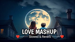 Love Mashup  Slowed amp Reverb  Romantic Mashup  New Mashup 2024  lofi Boys Mashup  Classes [upl. by Viridis]